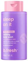 Body Wash B.Fresh Sleep On It Sweet Dreamz - 473ML